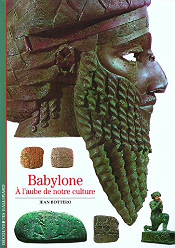 Beispielbild fr Babylone : A l'aube de notre culture zum Verkauf von Ammareal