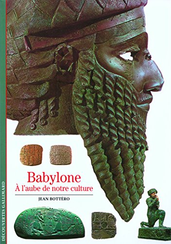 Stock image for Babylone : A l'aube de notre culture for sale by Ammareal