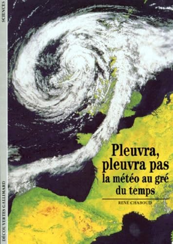 Pleuvra, pleuvra pas: La mÃ©tÃ©o au grÃ© du temps (9782070532759) by Chaboud, RenÃ©