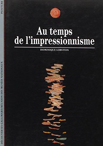 Au temps de l'impressionnisme: (1863-1886) (9782070532872) by Lobstein, Dominique