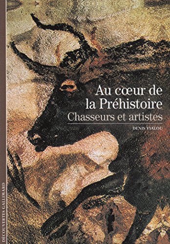 Au coeur de la PrÃ©histoire: Chasseurs et artistes (9782070533015) by Vialou, Denis