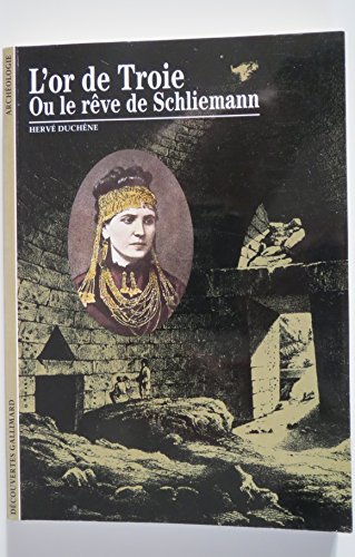 Stock image for L'Or de Troie ou Le Rve de Schliemann for sale by Ammareal