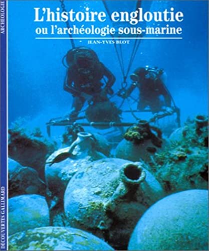 Beispielbild fr L'Histoire engloutie ou L'Archologie sous-marine zum Verkauf von Librairie Th  la page