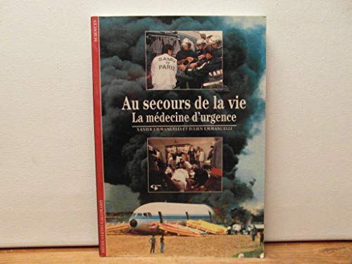 Imagen de archivo de Au secours de la vie. La mdecine d'urgence a la venta por Ammareal