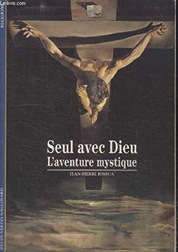 Beispielbild fr Seul avec Dieu : L'aventure mystique (DECOUVERTES GALLIMARD) zum Verkauf von SecondSale