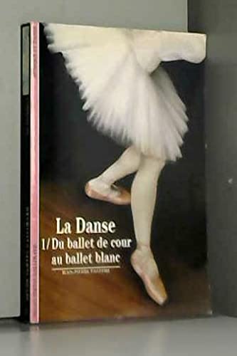 9782070533398: La danse: Tome 1, Du ballet de cour au ballet blanc (Dcouvertes Gallimard)