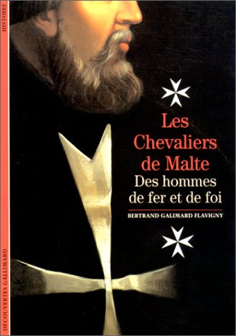 Beispielbild fr Les Chevaliers de Malte : Des hommes de fer et de foi zum Verkauf von medimops