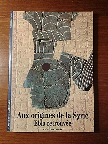 Beispielbild fr Aux origines de la Syrie : Ebla retrouve zum Verkauf von Ammareal