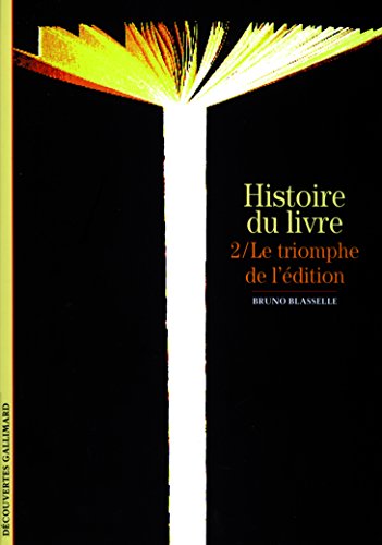 Beispielbild fr Histoire du livre, tome 2 : Le triomphe de l'dition zum Verkauf von Ammareal