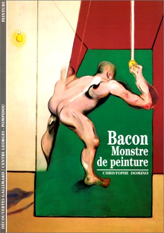 9782070533749: Bacon: Monstre de peinture
