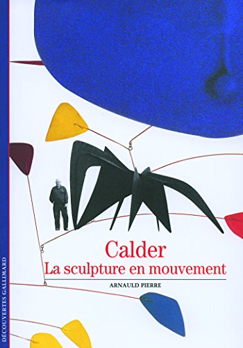 Calder: La sculpture en mouvement (9782070533831) by Pierre, Arnauld