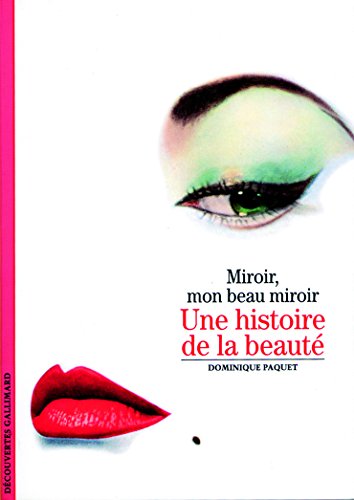 Beispielbild fr Une Histoire de la beaut : Miroir, mon beau miroir (D couvertes Gallimard - Culture et soci t ) zum Verkauf von WorldofBooks