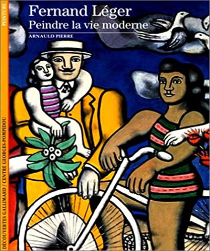 FERNAND LEGER: PEINDRE LA VIE MODERNE (9782070534173) by PIERRE, ARNAULD