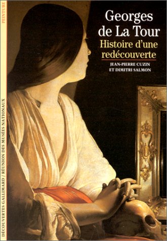 GEORGES DE LA TOUR: HISTOIRE D'UNE REDECOUVERTE (9782070534258) by Salmon, Dimitri; Cuzin, Jean-Pierre