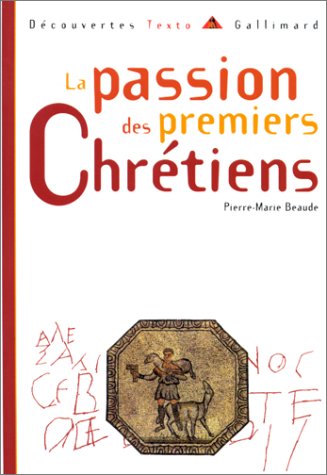 Stock image for La Passion des premiers chr tiens [Mass Market Paperback] Beaude, Pierre-Marie for sale by LIVREAUTRESORSAS