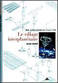 Stock image for Une autre histoire de l'espace, tome 3 : Le village interplan taire [Mass Market Paperback] Dupas, Alain for sale by LIVREAUTRESORSAS
