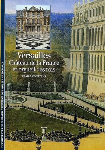 Beispielbild fr Versailles : Chteau de la France et orgueil des rois zum Verkauf von Better World Books