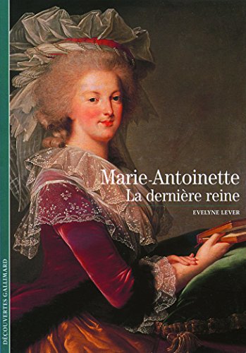 Marie-Antoinette: La derniÃ¨re reine (9782070535224) by Lever, Ã‰velyne
