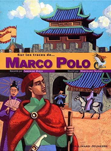 Sur les traces de. Marco Polo - Sandrine Mirza et Marcelino Truong