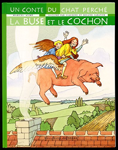 La Buse et le Cochon (Albums Junior) (French Edition) (9782070547203) by AymÃ©, Marcel; Sabatier, Claudine; Sabatier, Roland