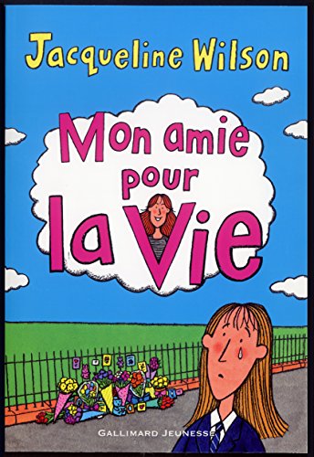 Mon amie pour la vie (Grand format littÃ©rature - Romans Junior) (French Edition) (9782070547296) by Wilson, Jacqueline