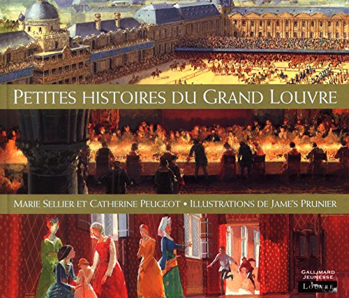 Petites histoires du Grand Louvre (Albums documentaires) (French Edition) (9782070551644) by Sellier, Marie; Peugeot, Catherine; Prunier, Jame's