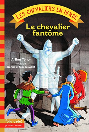 Stock image for Les Chevaliers en herbe - III. Le chevalier fant me - Folio Cadet Premiers Romans - D s 8 ans [Pocket Book] T nor, Arthur; Millet, Denise and Millet, Claude for sale by LIVREAUTRESORSAS