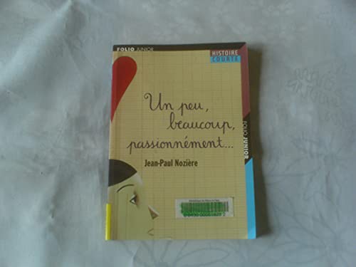 Un peu, beaucoup, passionnément... (Folio Junior Histoire Courte) - Jean-Paul Nozière