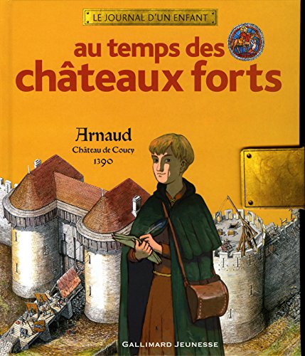 9782070559459: Au temps des chteaux forts: Arnaud, chteau de Coucy, 1390 (Le journal d'un enfant - Histoire) (French Edition)