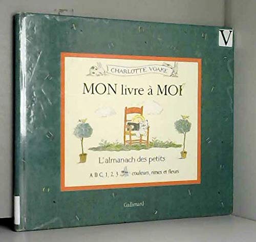 Stock image for Mon livre a moi - l'almanach des petits, ABC, 1, 2, 3, couleurs, rimes et fleurs for sale by Ammareal