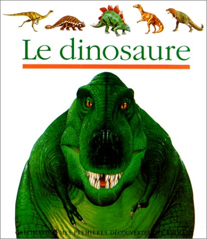 Le Dinosaure (Mes Premieres Decouvertes) (9782070566426) by COLLECTIFS JEUNESSE