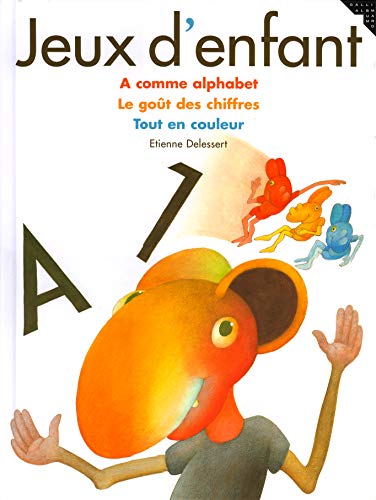 Imagen de archivo de Jeux d'enfant: A comme alphabet, Le goût des chiffres, Tout en couleur a la venta por WorldofBooks