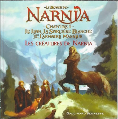 Stock image for Le Monde de Narnia : Chapitre 1, Le Lion, la Sorcire Blanche et l'Armoire Magique : Les cratures de Narnia for sale by Ammareal