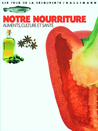 Imagen de archivo de Notre Nourriture: Aliments Culture ET Sante (French Edition) a la venta por Better World Books