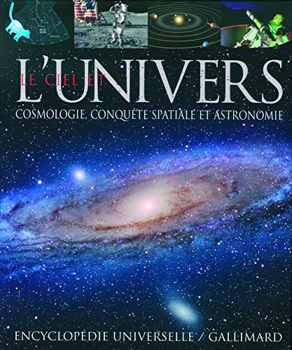 9782070572908: Le ciel et l'Univers: Cosmologie, conqute spatiale et astronomie (Encyclopdie universelle)