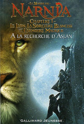 Imagen de archivo de Le Monde de Narnia : Le Lion, La Sorcire Blanche et l'Armoire Magique : Chapitre 1, A la recherche d'Aslan (adaptation du film) a la venta por medimops