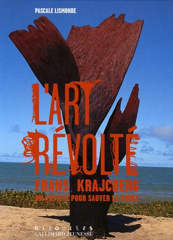 Beispielbild fr L'art rvolt : Frans Krajcberg, un artiste pour sauver la fort zum Verkauf von Ammareal