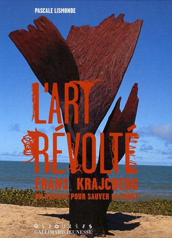 Imagen de archivo de L'art rvolt : Frans Krajcberg, un artiste pour sauver la fort a la venta por Ammareal