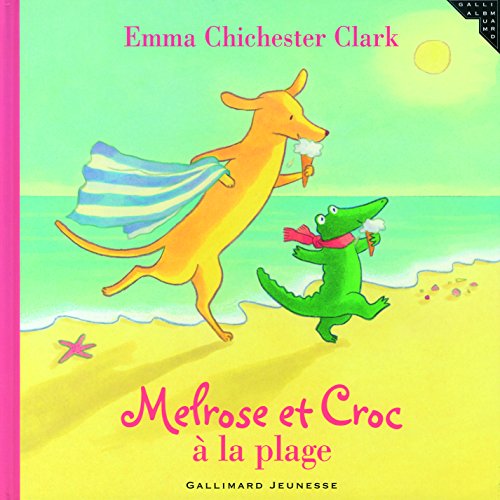 Melrose et Croc Ã: la plage (ALBUMS JEUNESSE) (French Edition) (9782070573875) by Chichester Clark, Emma