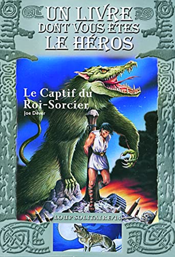 Beispielbild fr Loup Solitaire, Tome 14 : Le Captif du Roi-Sorcier zum Verkauf von medimops