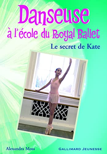 Stock image for Danseuse  l'cole du Royal Ballet, Tome 5 : Le secret de Kate for sale by medimops