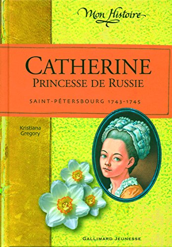Stock image for Catherine, princesse de Russie: Saint-Ptersbourg, 1743-1745 for sale by Ammareal
