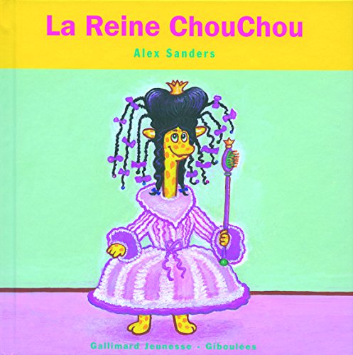 La Reine ChouChou (9782070577972) by Sanders, Alex