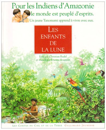 Imagen de archivo de LES ENFANTS DE LA LUNE: LES INDIENS YANOMAMI (AMAZONIE) (INACTIF- CONTES DU CIEL ET DE LA TERRE) a la venta por ThriftBooks-Dallas