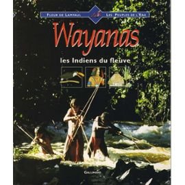 Stock image for Wayanas les Indiens du fleuve: LES INDIENS DU FLEUVE (HORS SERIE DOCUMENTAIRE JEUNESSE) for sale by ThriftBooks-Dallas