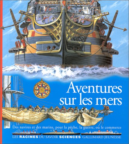 Beispielbild fr Aventures sur les mers : Des navires et des marins, pour la pche, la guerre, ou le commerc zum Verkauf von Ammareal