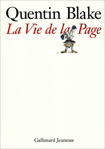 La vie de la page (HORS SERIE JEUNESSE) (9782070593200) by Quentin Blake; Salon Du Livre Et De La Presse Jeunesse