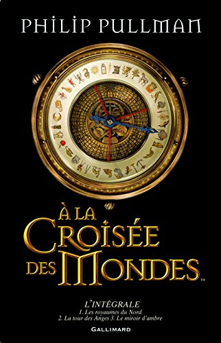 Ã€ la croisÃ©e des mondes l'intÃ©grale (9782070614554) by Pullman, Philip