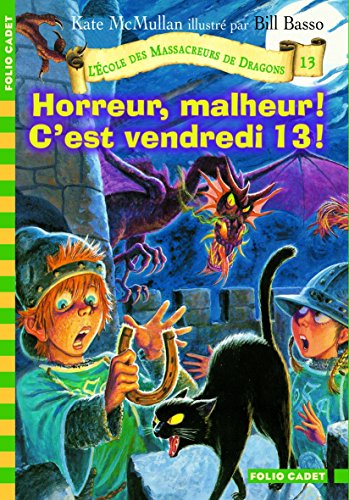 Beispielbild fr L'cole des Massacreurs de Dragons, 13:Horreur, malheur! C'est vendredi 13! zum Verkauf von Ammareal