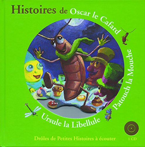Stock image for HISTOIRES D'OSCAR LE CAFARD, PATOUCH LA MOUCHE, URSULE LA LIBELLULE for sale by ThriftBooks-Dallas